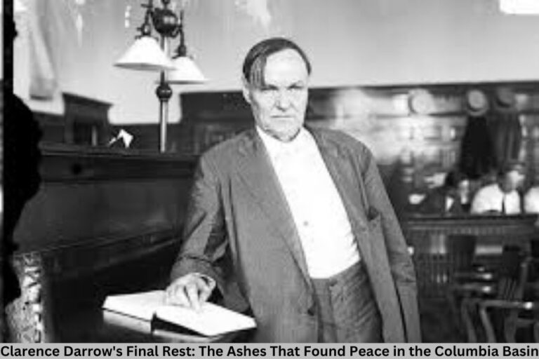 Clarence Darrow’s Final Rest: The Ashes That Found Peace in the Columbia Basin